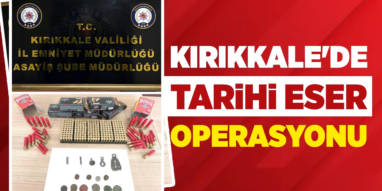 Kırıkkale'de tarihi eser operasyonu