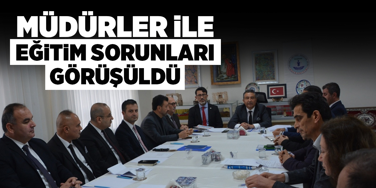 Müdürler ile eğitim sorunları görüşüldü