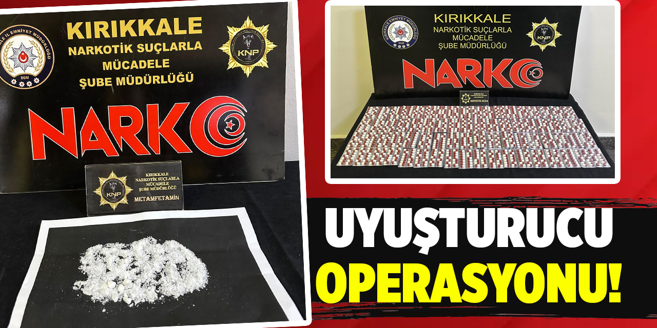 Kırıkkale''de uyuşturucu operasyonu!