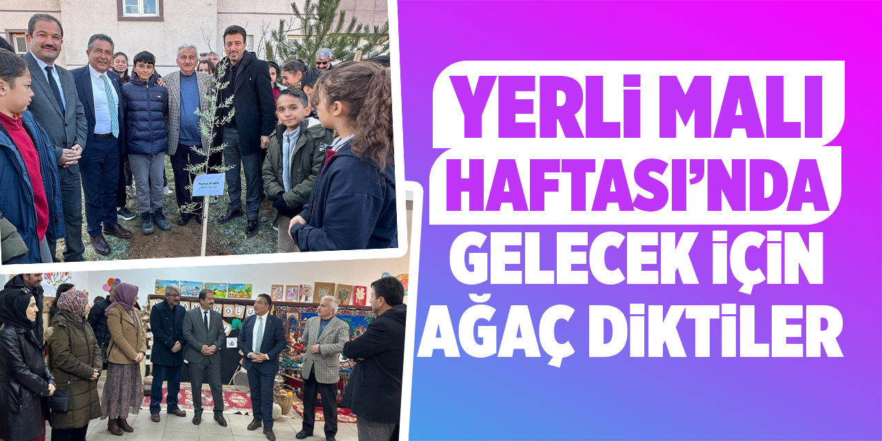 Yerli Malı Haftası’nda gelecek için ağaç diktiler