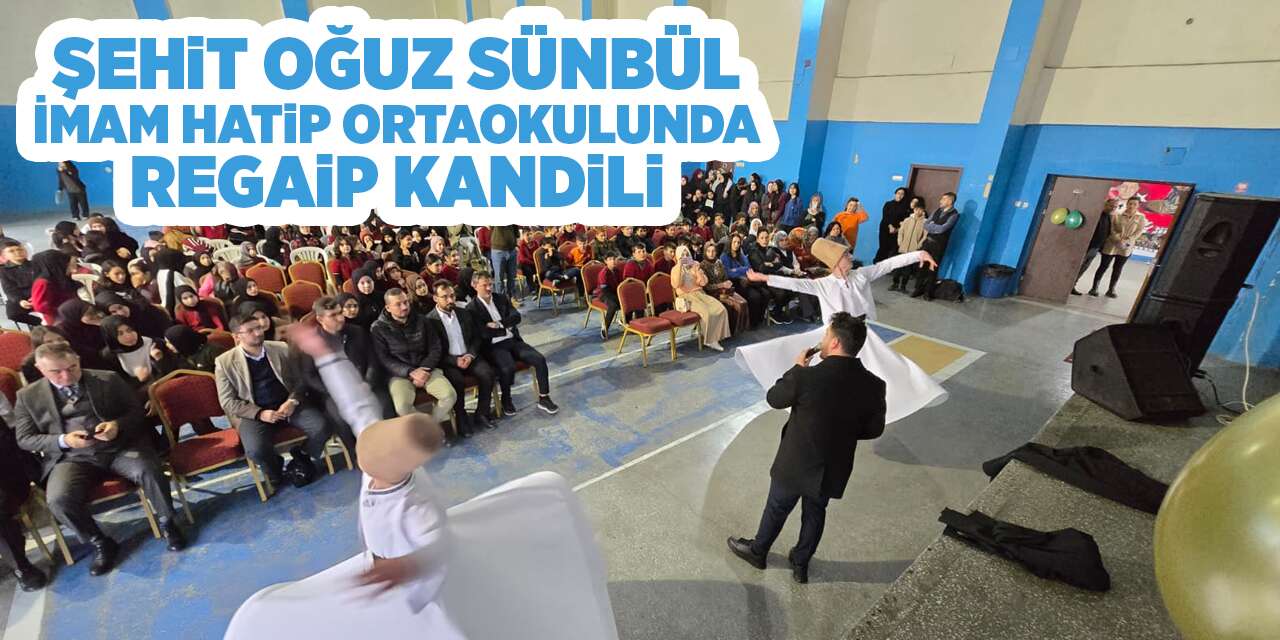 Şehit Oğuz Sünbül İmam Hatip Ortaokulunda Regaip Kandili
