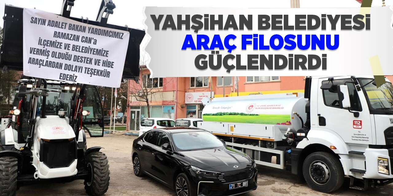 Yahşihan Belediyesi araç filosunu güçlendirdi