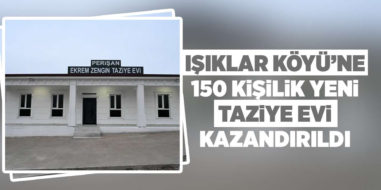 Işıklar Köyü’ne 150 kişilik yeni taziye evi kazandırıldı