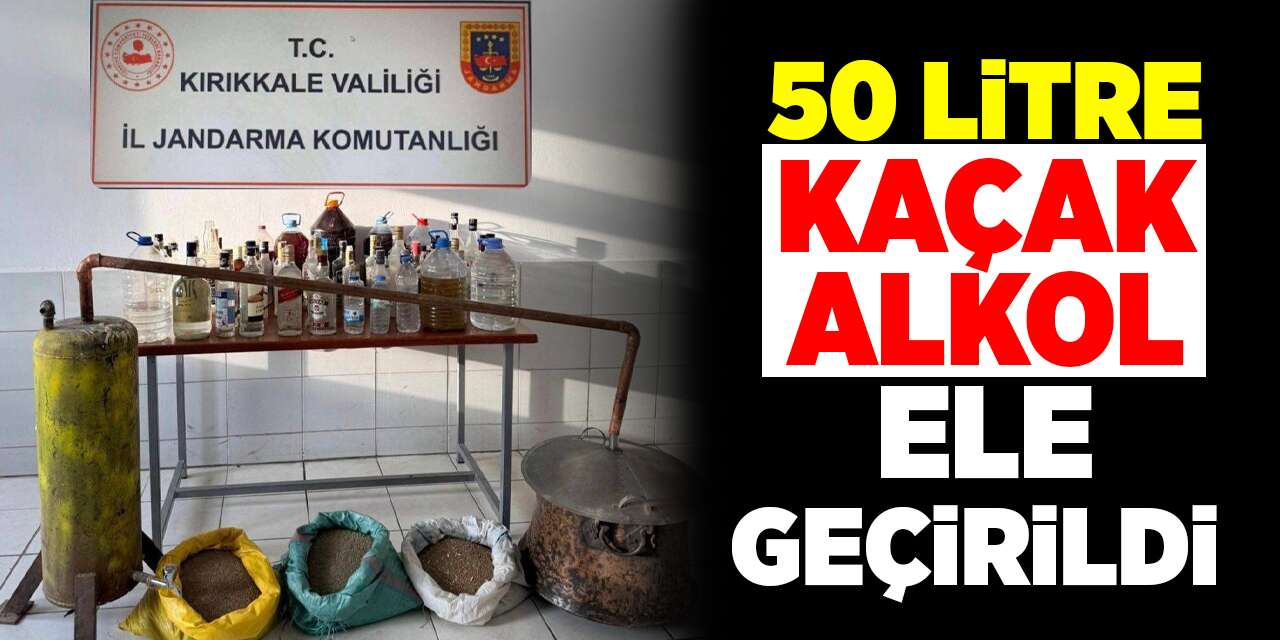 50 litre kaçak alkol ele geçirildi