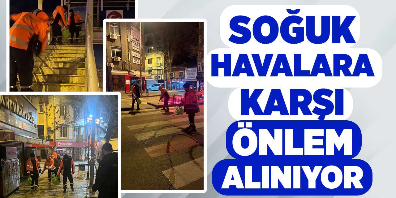 Soğuk havalara karşı önlem alınıyor