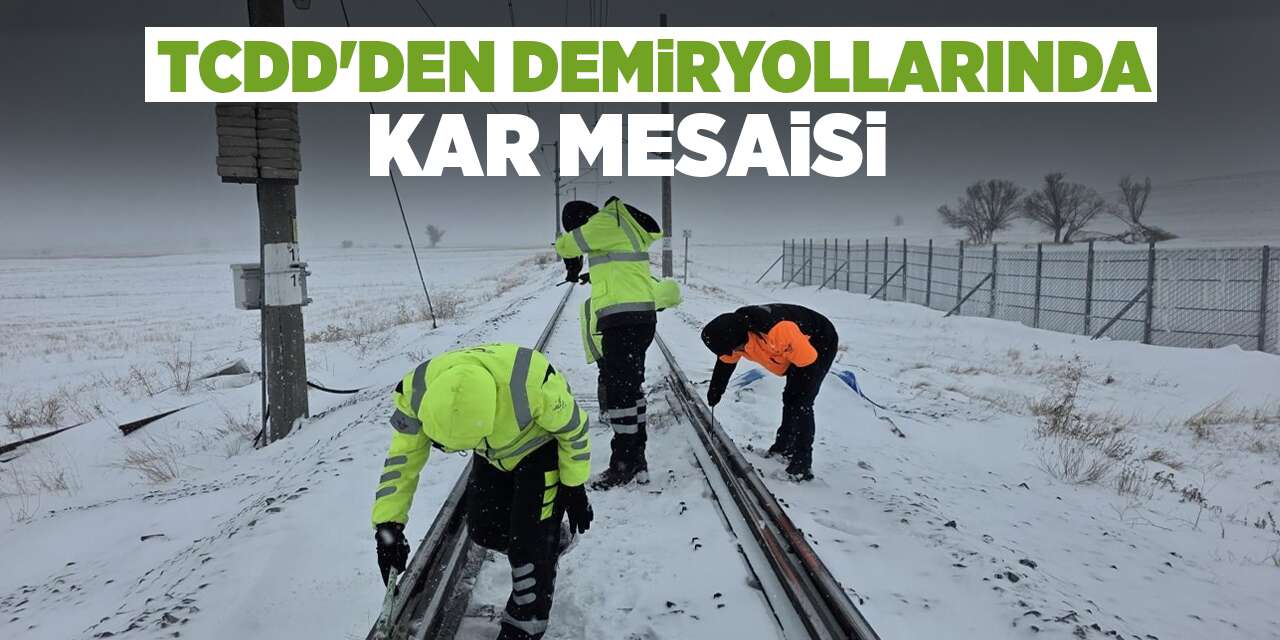 TCDD'den demiryollarında kar mesaisi