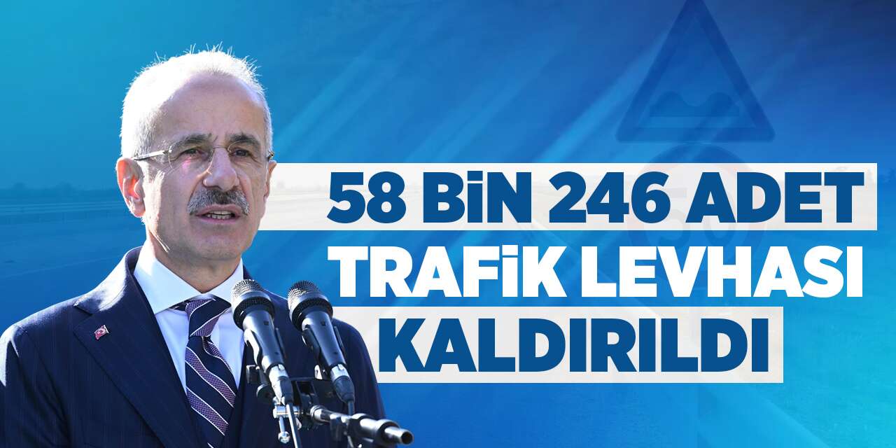 58 bin 246 adet trafik levhası kaldırıldı