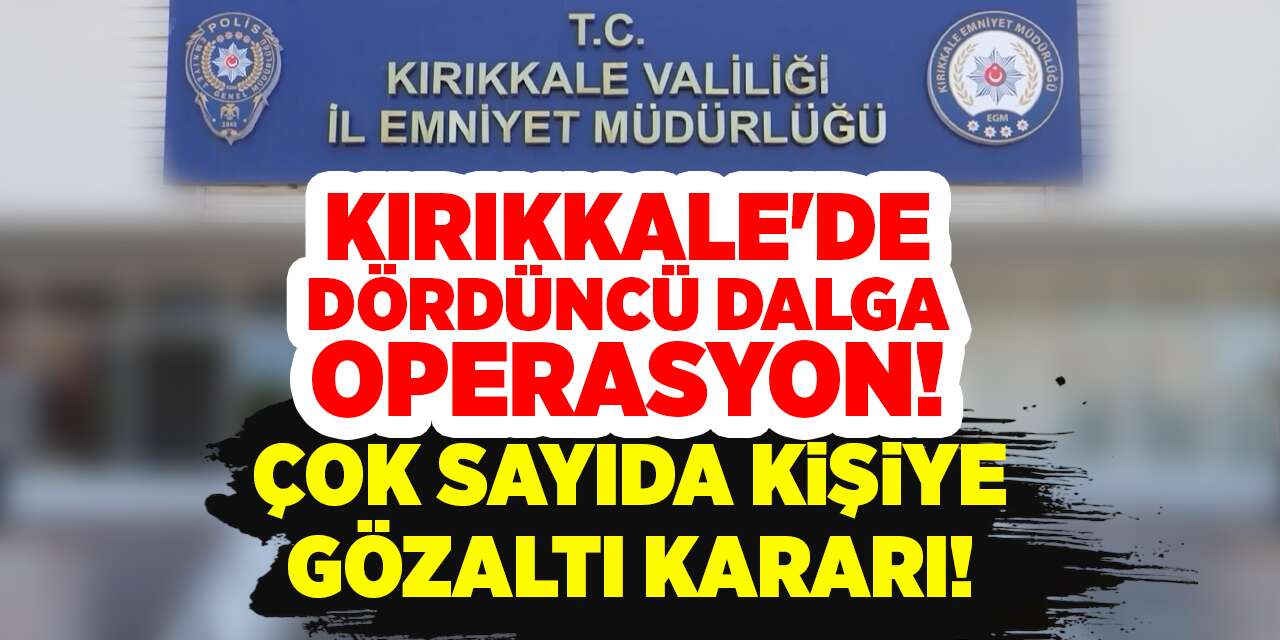 Kırıkkale’de Venüs dosyası operasyonu! Gözaltı kararı çıktı!