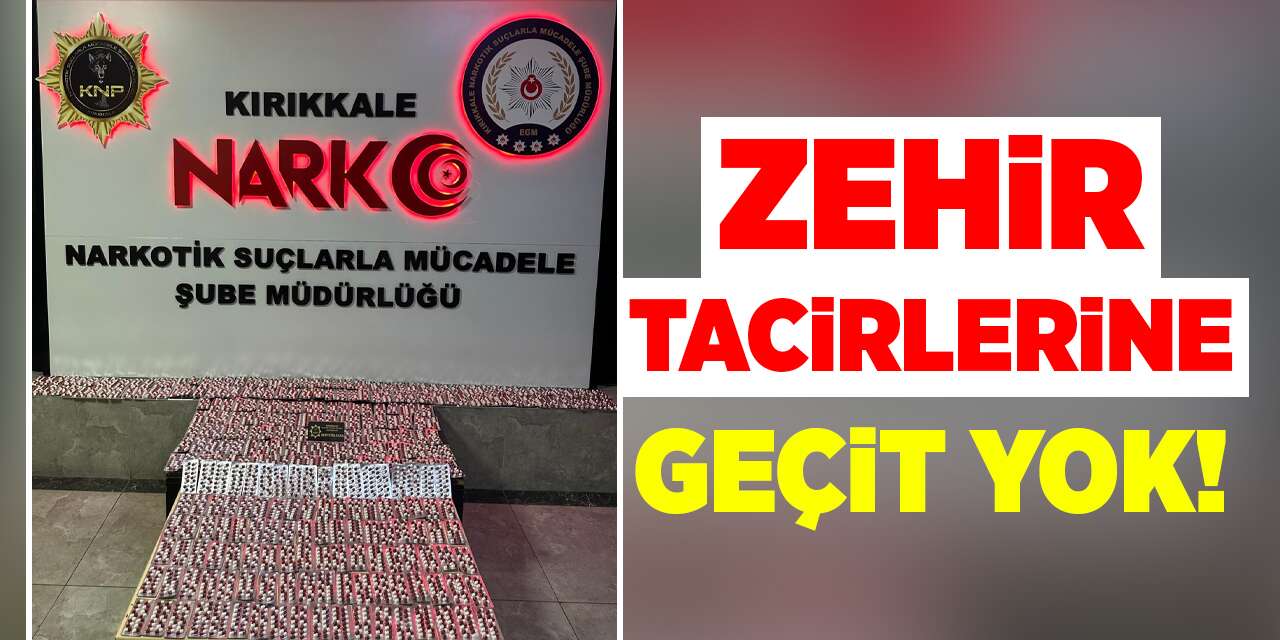 Kırıkkale'de zehir tacirlerine geçit yok!