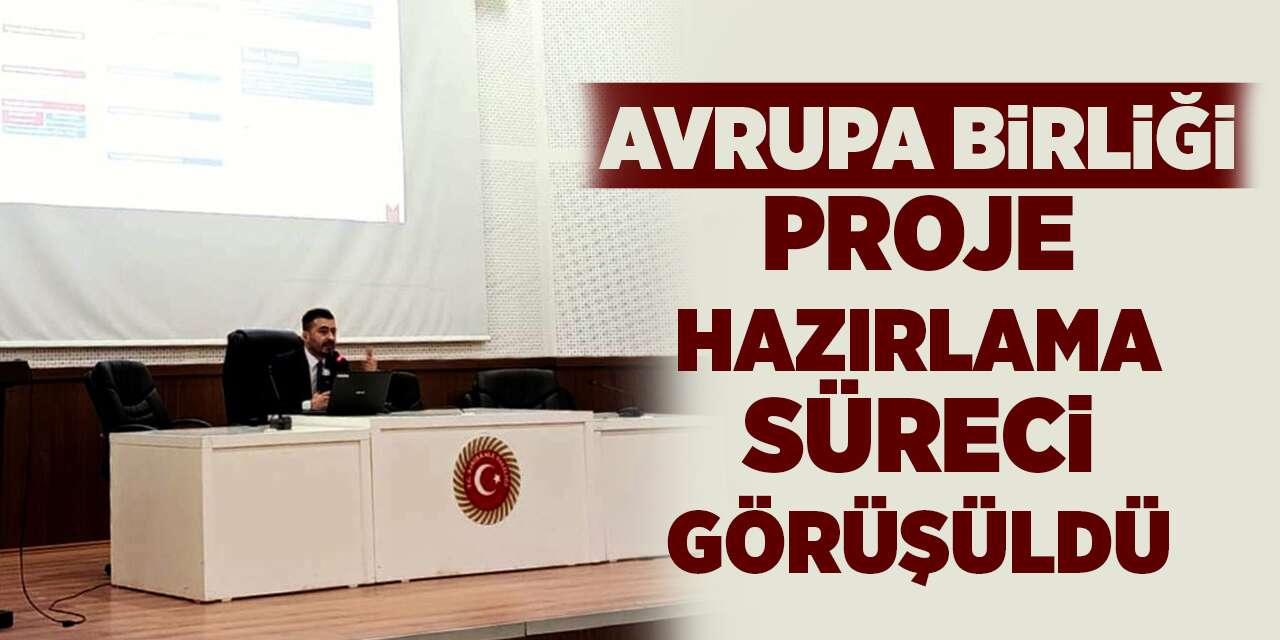 Avrupa Birliği proje hazırlama süreci görüşüldü