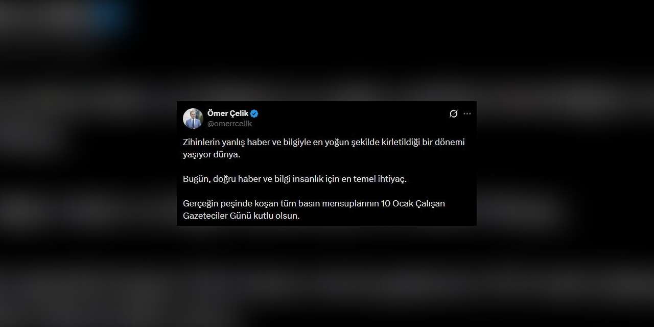 AK Parti Sözcüsü Çelik’ten 10 Ocak Çalışan Gazeteciler Günü mesajı