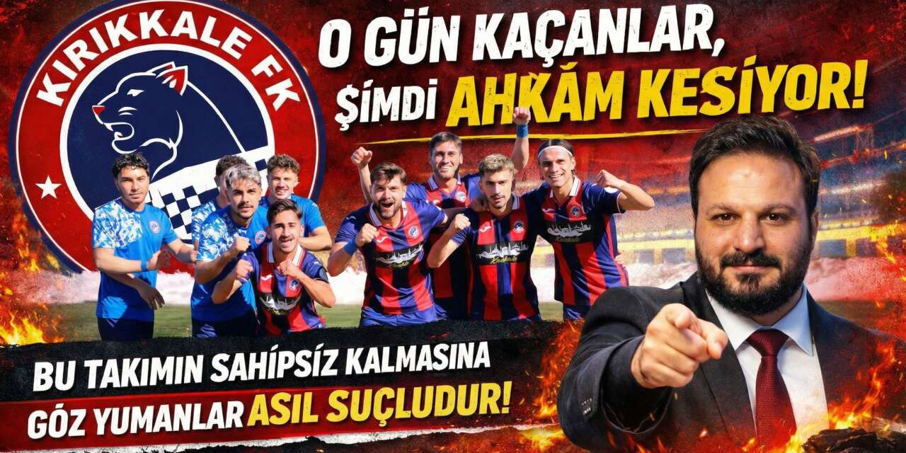 Kırıkkale FK şimdi mi aklınıza geldi