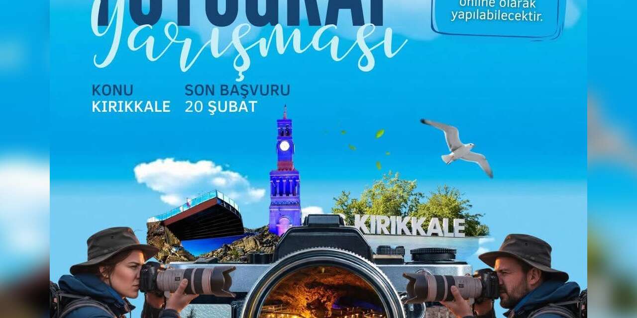 "Senin Kırıkkale’n" fotoğraf yarışması başladı