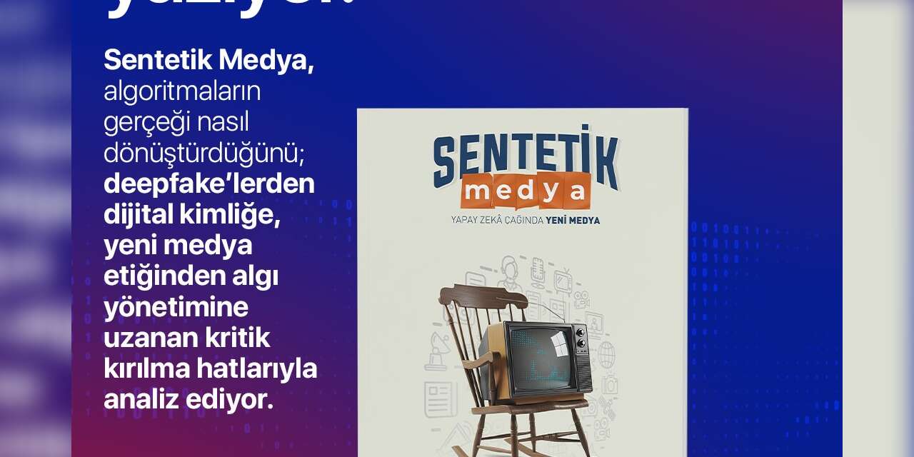 Gazeteci Yazar Değirmenci’nin yeni kitabı ‘Sentetik Medya’ piyasaya çıktı