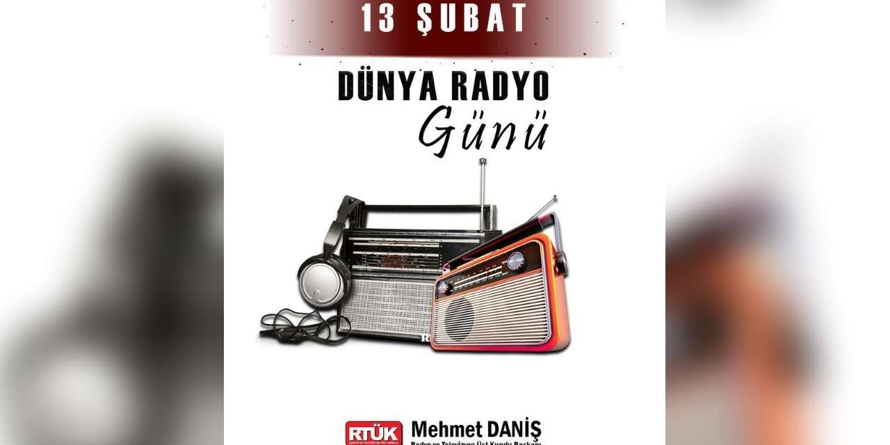 RTÜK Başkanı Daniş, Dünya Radyo Günü’nü kutladı