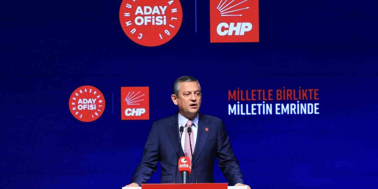 CHP Genel Başkanı Özel: "Bölgemiz bir ateş çemberine dönüşmüş durumda"