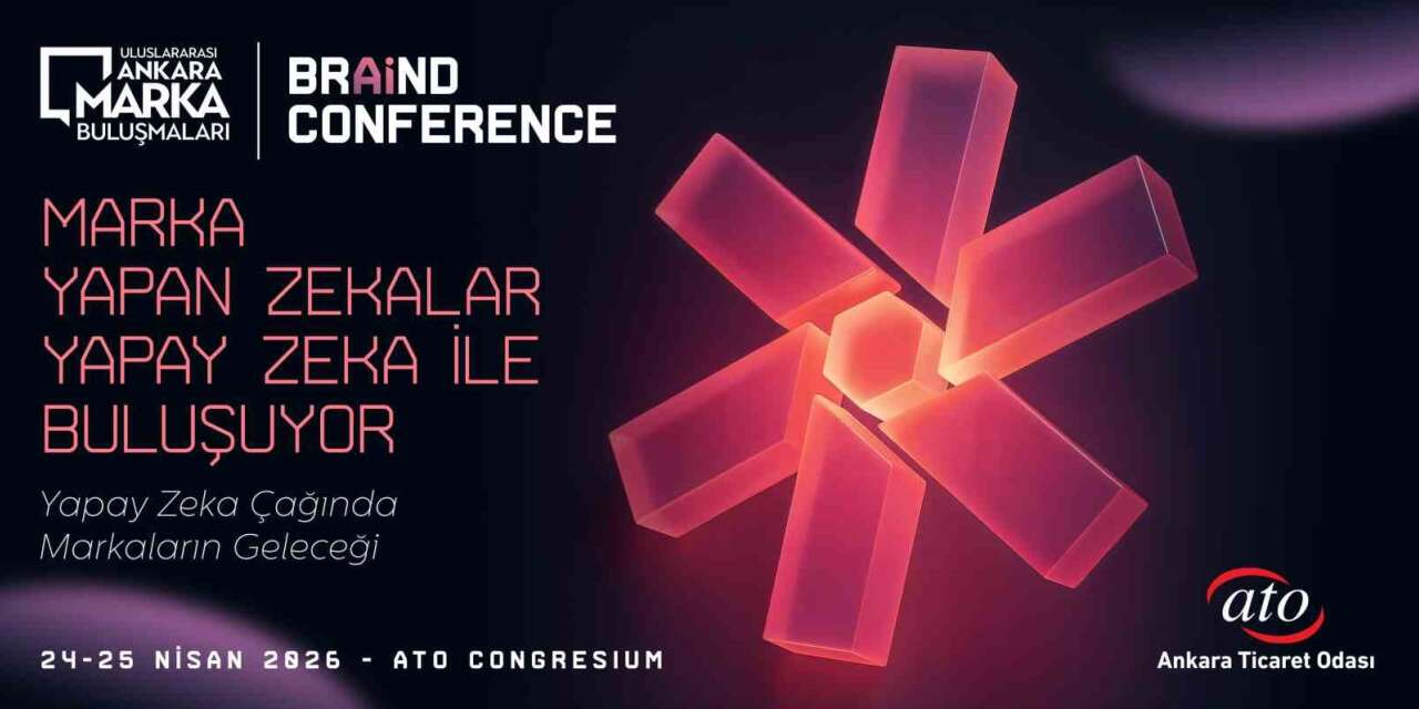 Ünlü isimler 5’inci Uluslararası Ankara Marka Buluşmaları’nda