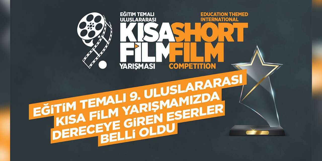 Eğitim temalı ‘9. Uluslararası Kısa Film Yarışması’nda dereceye giren eserler belli oldu