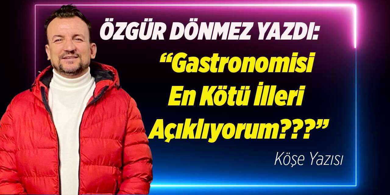 Gastronomisi En Kötü İlleri Açıklıyorum???