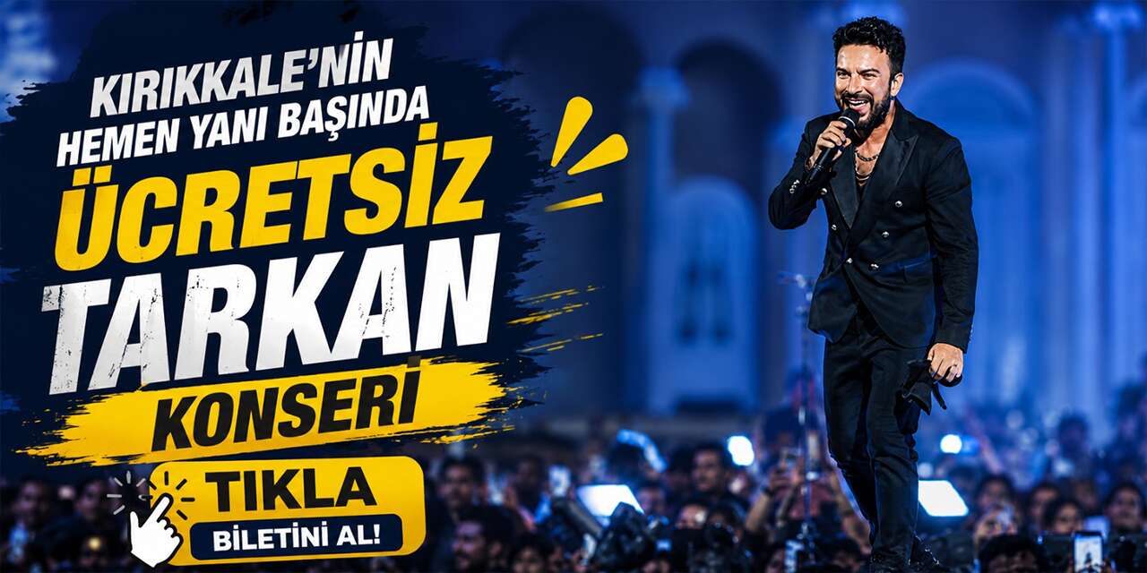 Kırıkkale’nin hemen yanı başında ücretsiz Tarkan konseri
