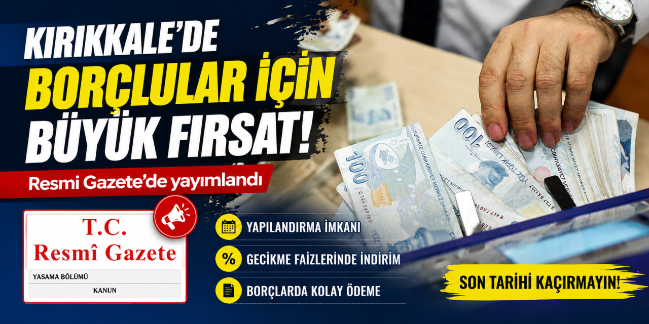 Kırıkkale’de borçlular için büyük fırsat: Resmi Gazete’de  yayımlandı