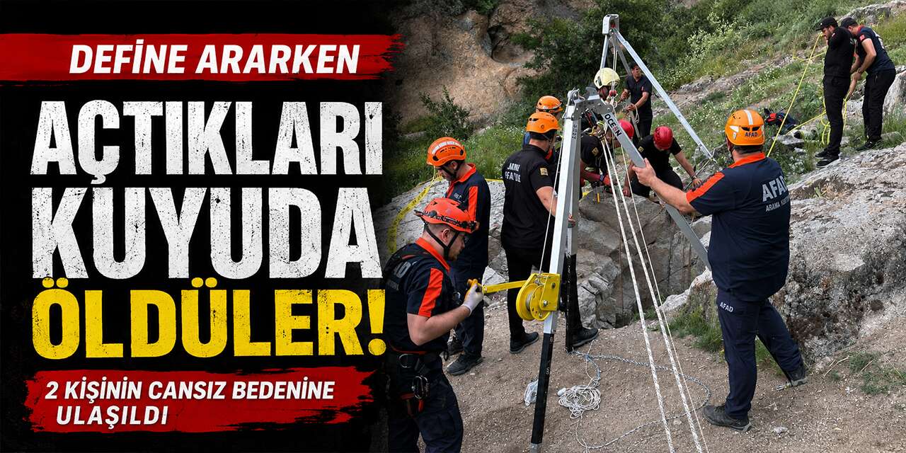 Define ararken açtıkları kuyuda öldüler!