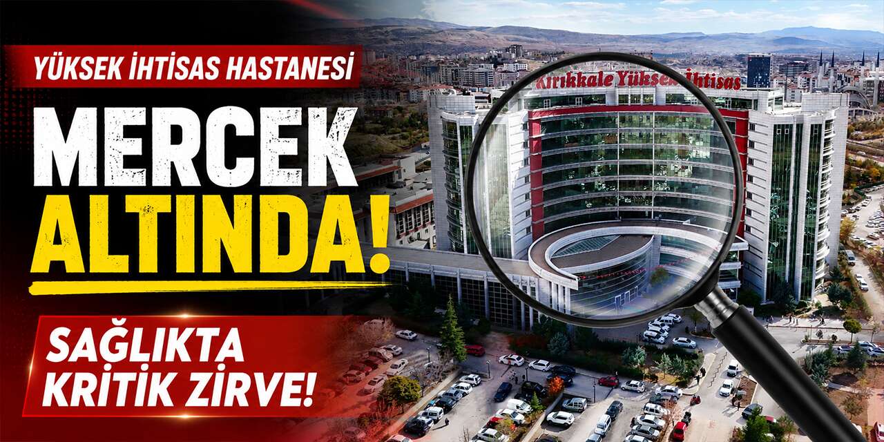 Yüksek İhtisas Hastanesi mercek altında! Sağlıkta Kritik Zirve!