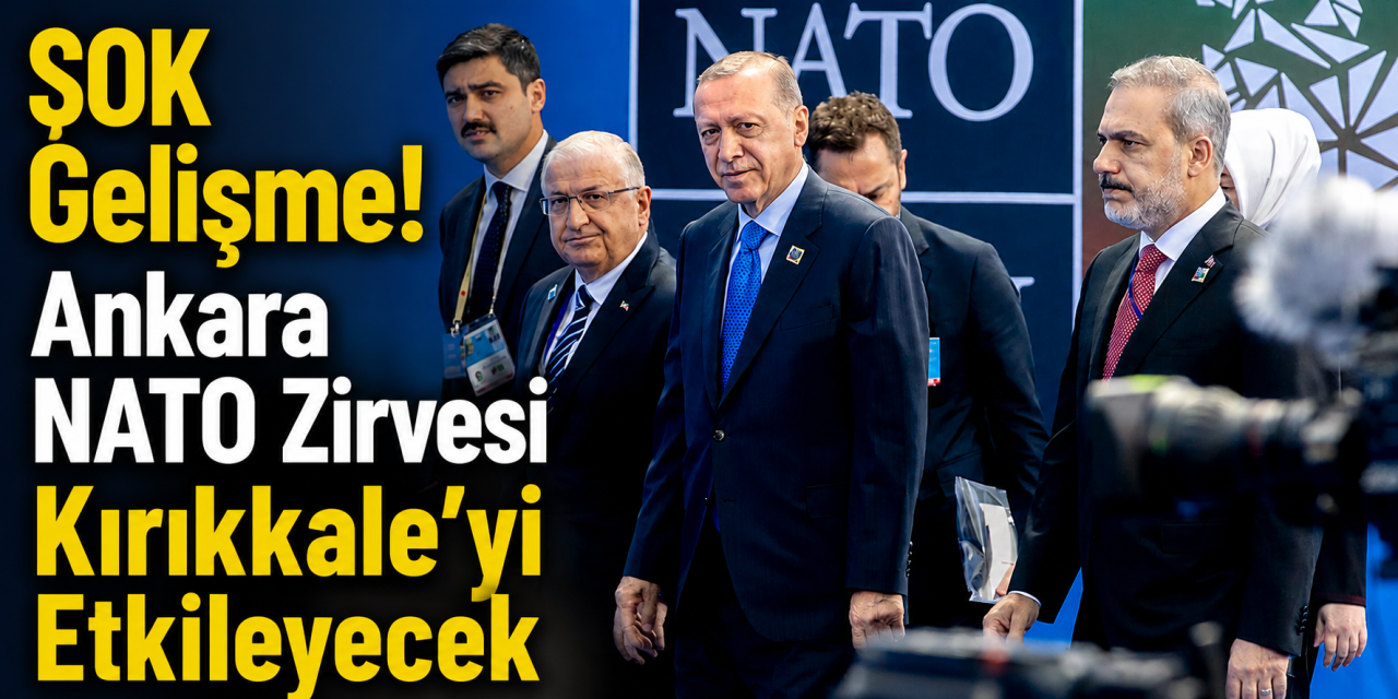 NATO Zirvesi Kırıkkale’yi etkileyecek