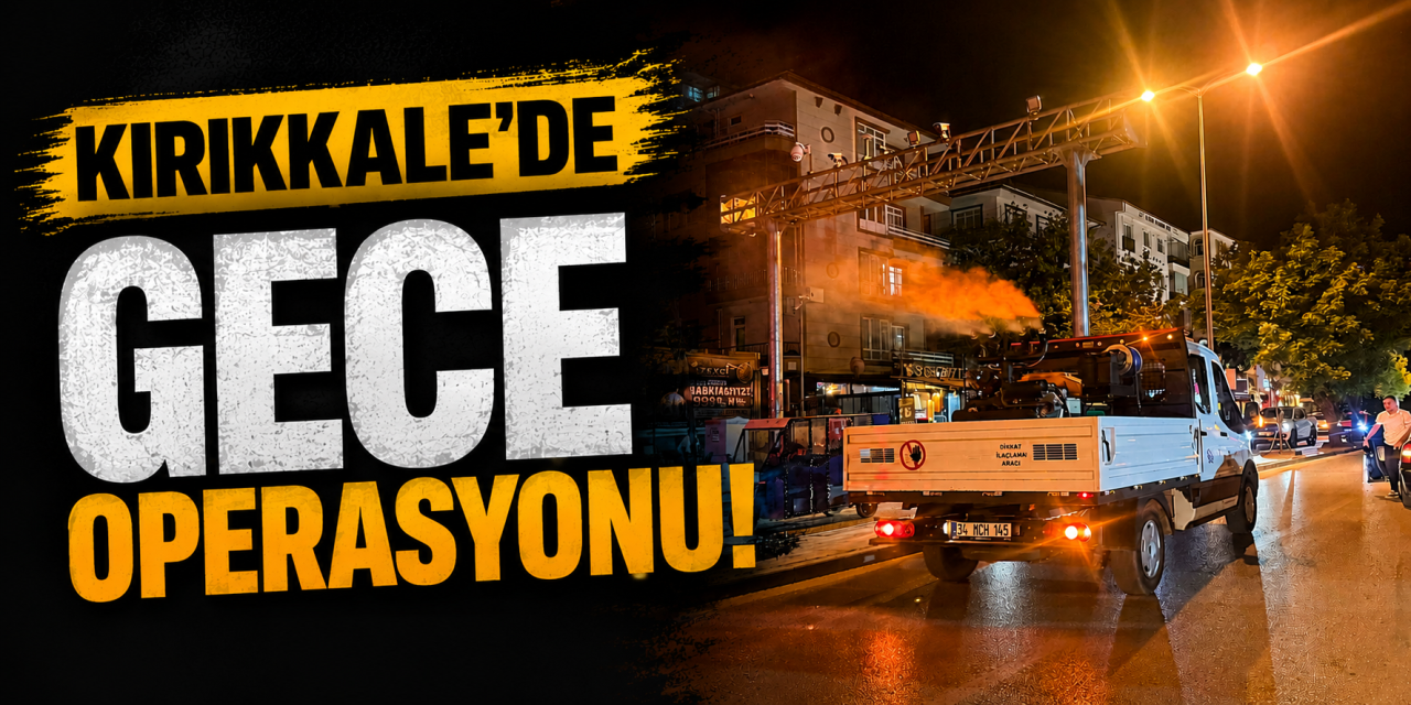 Kırıkkale’de gece operasyonu! 28 mahallede seferberlik başladı