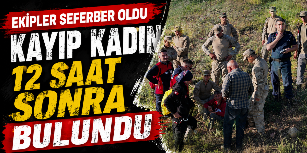 Kayıp kadın 12 saat sonra bulundu