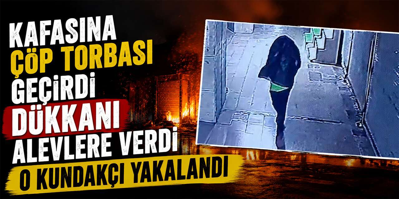Şeytan bile bu işe şaştı kaldı! Çöp torbalı kundakçı yakalandı