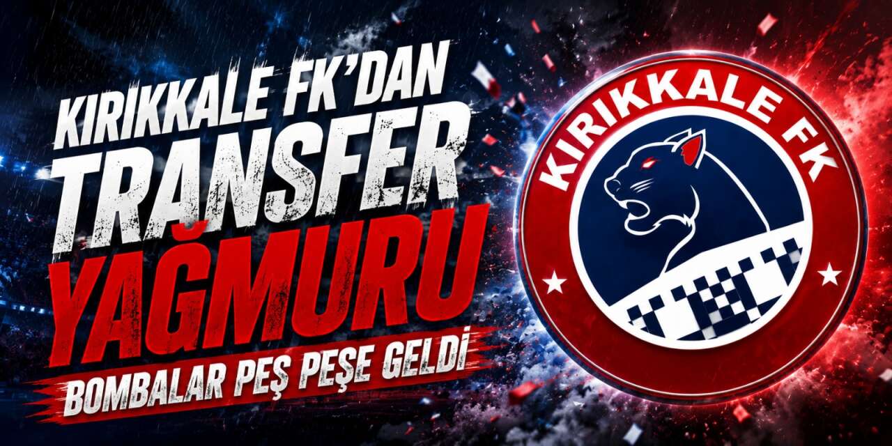 Kırıkkale FK’dan transfer yağmuru: Peş peşe açıkladılar