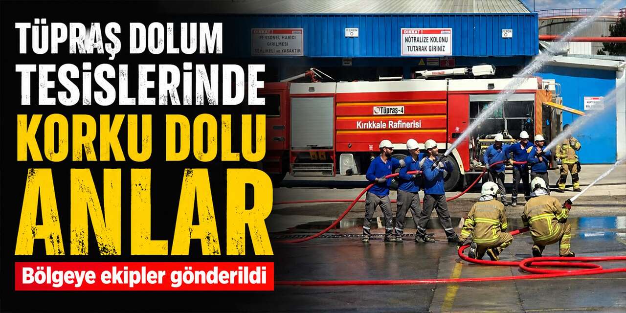 Tüpraş’ta sirenler çaldı! Ekipler harekete geçti