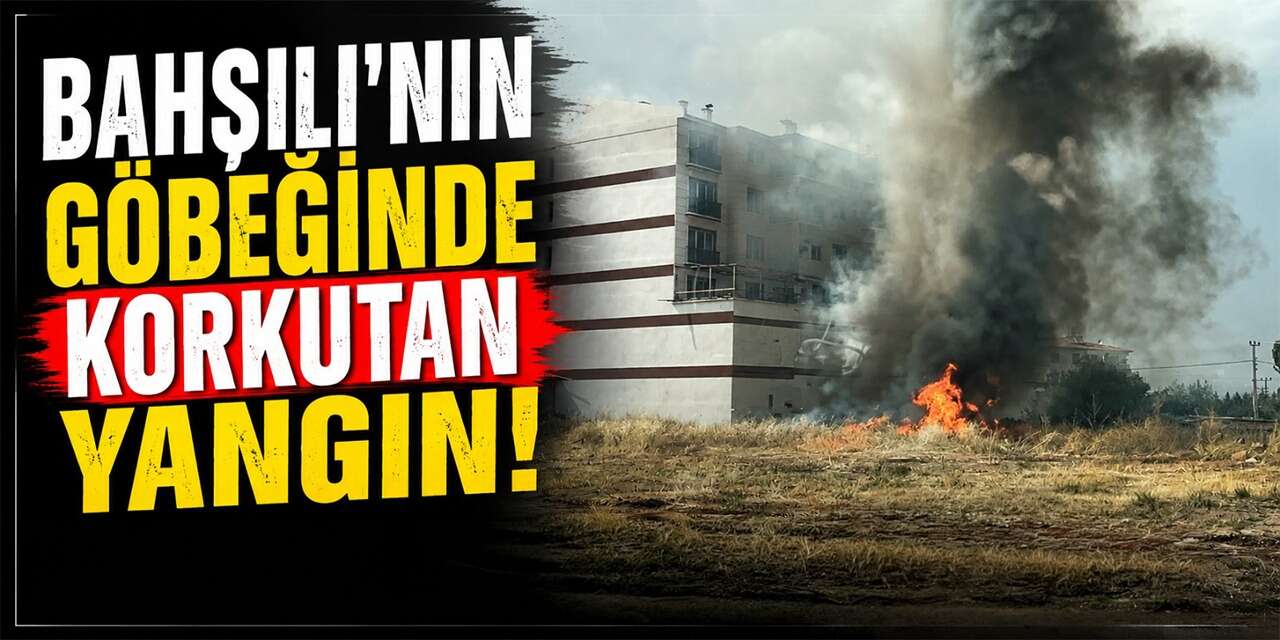 Bahşılı'nın göbeğinde korkutan yangın! Facia önlendi