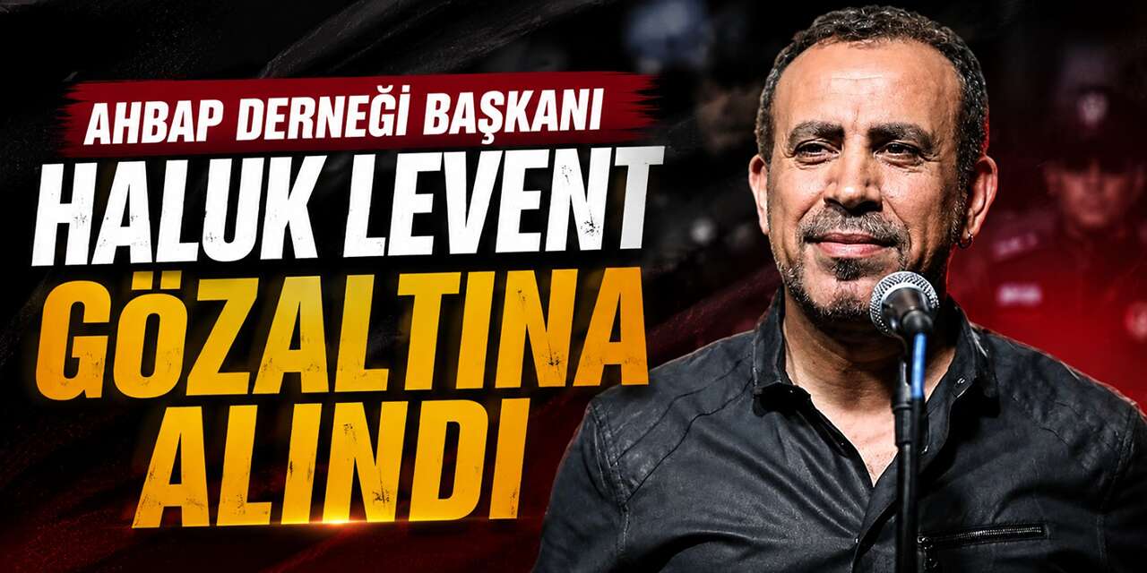 Ahbap Derneği başkanı Haluk Levent gözaltına alındı