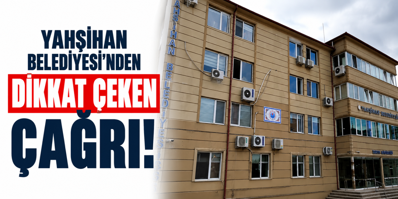 Yahşihan Belediyesi'nden dikkat çeken çağrı!