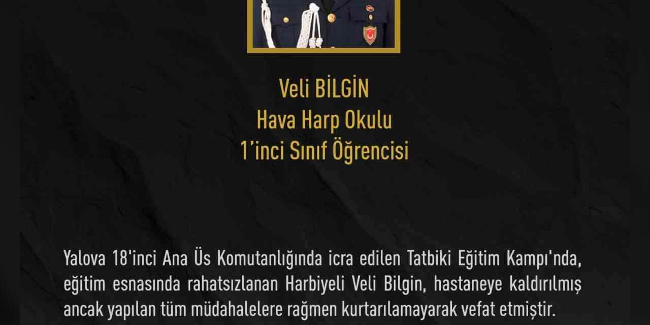 Hava Harp Okulu öğrencisi Veli Bilgin eğitim sırasında rahatsızlanarak hayatını kaybetti