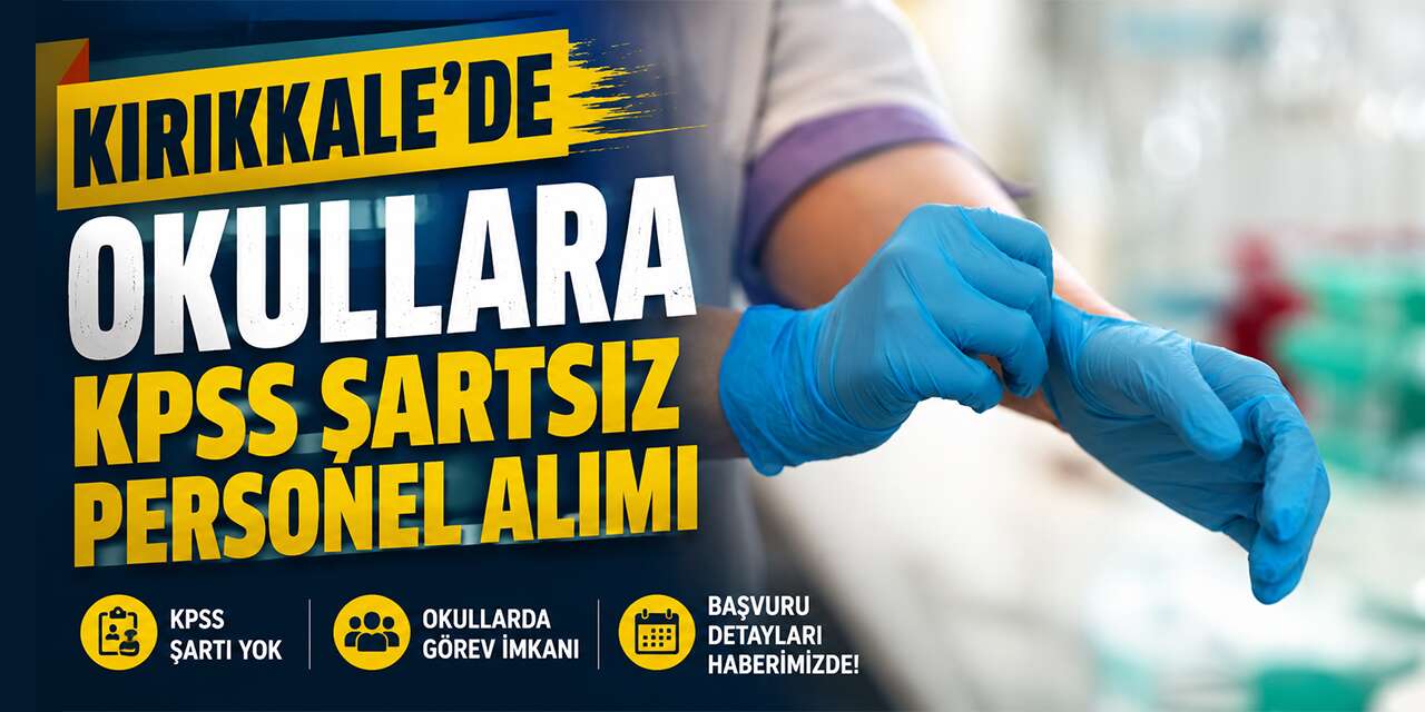 Kırıkkale'de okullar KPSS şartsız personel alacak