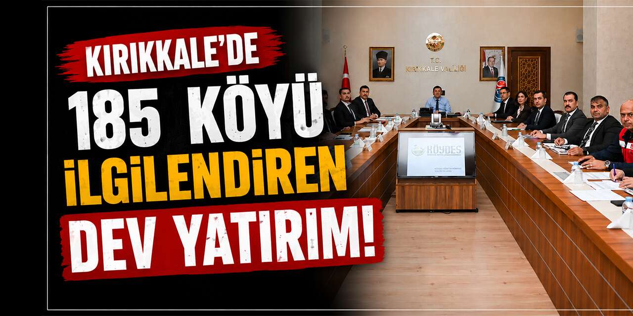 Kırıkkale’de 185 köyü ilgilendiren dev yatırım!