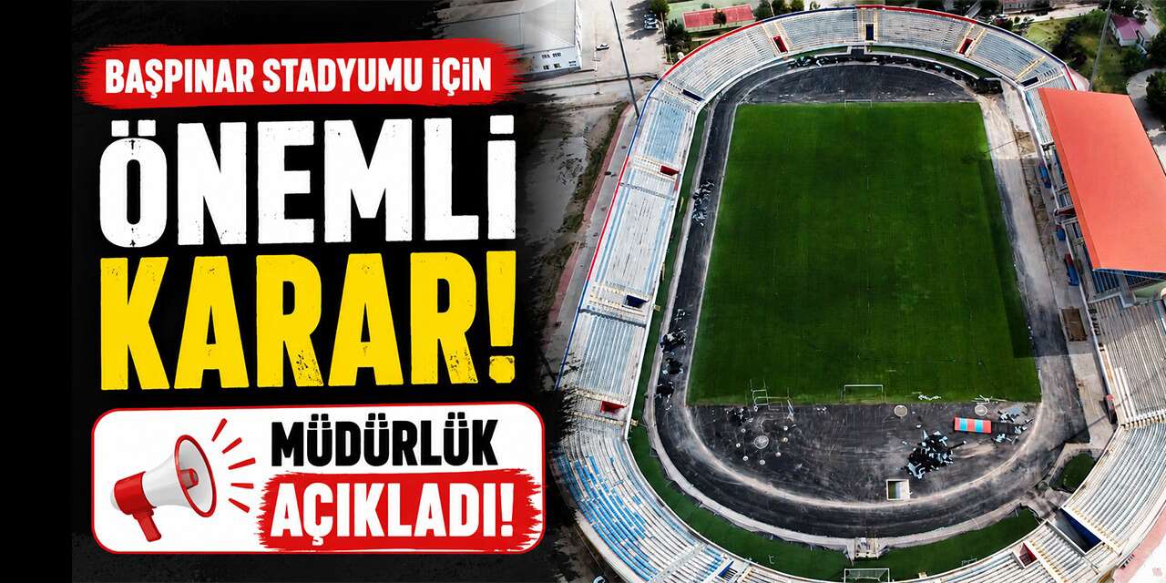 Başpınar Stadyumu’na gidecekler dikkat!