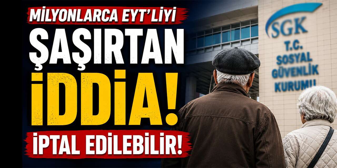 Milyonlarca EYT'liyi şaşırtan iddia! İptal edilebilir!