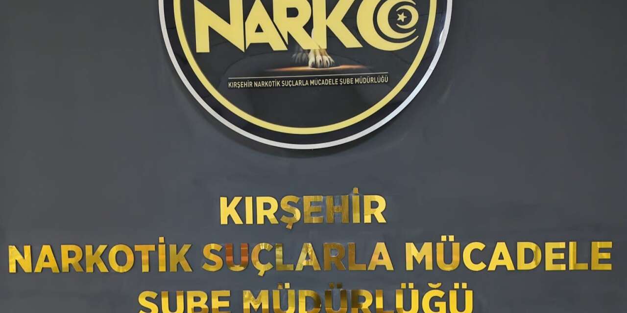 Kırşehir’de uyuşturucu operasyonu