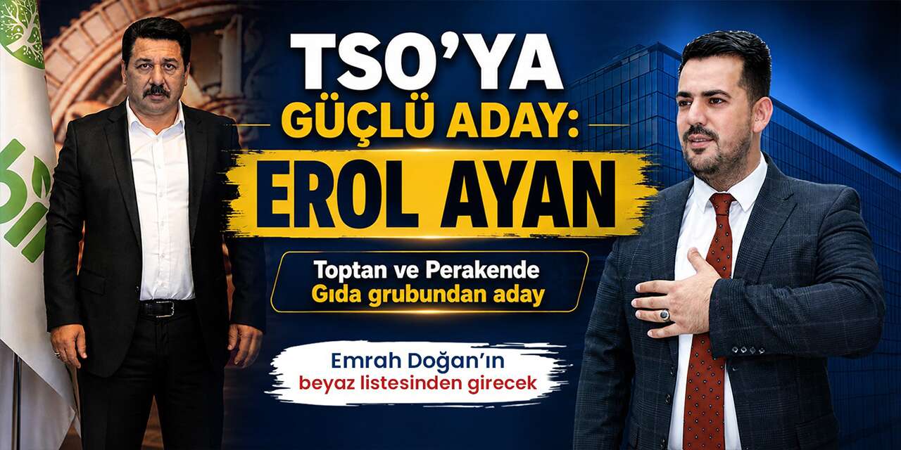 TSO’ya güçlü aday: Erol Ayan! Toptan ve Perakende Gıdacılar Grubunda yarışacak