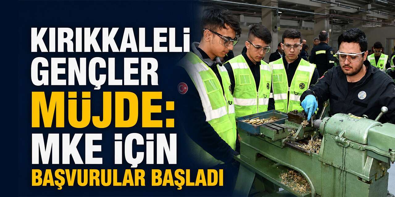 MKE açıkladı: Kırıkkaleli gençler için başvurular başladı