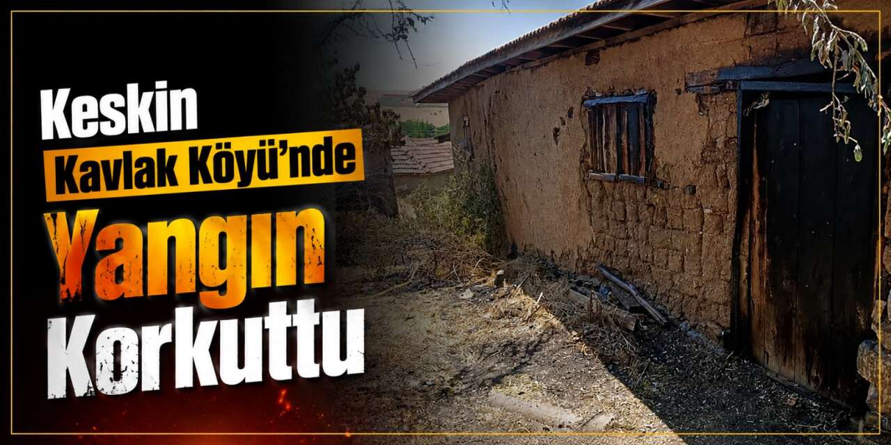 Keskin Kavlak Köyü’nde Yangın Korkuttu