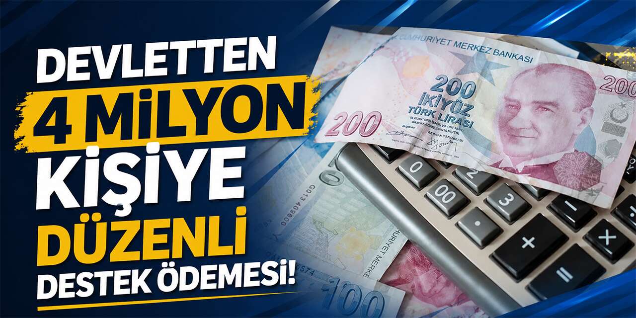 Devletten 4 milyon kişiye düzenli destek ödemesi!