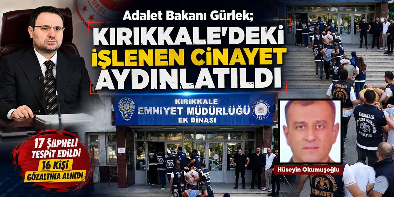 Adalet Bakanı Gürlek; “Kırıkkale’deki işlenen cinayet aydınlatıldı”