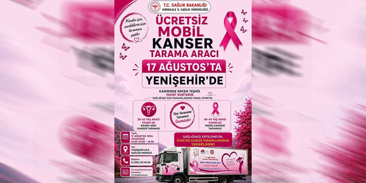 Kırıkkale’de ücretsiz kanser taraması: Mobil tarama aracı 17 Ağustos’ta Yenişehir’de