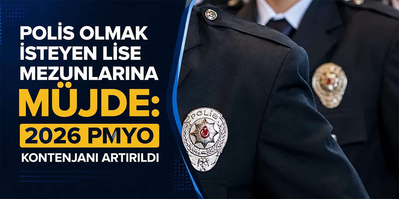 Polis Olmak İsteyen Lise Mezunlarına Müjde: 2026 PMYO Kontenjanı Artırıldı