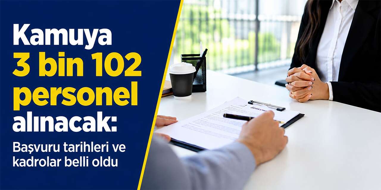 Kamuya 3 bin 102 personel alınacak: Başvuru tarihleri ve kadrolar belli oldu